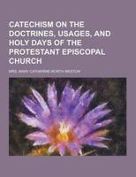 Catechism on the Doctrines, Usages, and Holy Days of the Protestant Episcopal Church