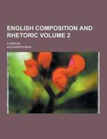 English Composition and Rhetoric; A Manual Volume 2