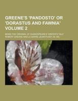 Greene's 'Pandosto' or 'Dorastus and Fawnia'; Being the Original of Shakespeare's 'Winter's Tale' Volume 2