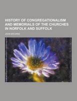 History of Congregationalism and Memorials of the Churches in Norfolk and Suffolk