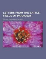 Letters from the Battle-Fields of Paraguay