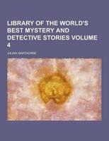 Library of the World's Best Mystery and Detective Stories Volume 4