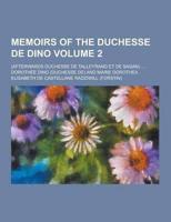 Memoirs of the Duchesse De Dino; (Afterwards Duchesse De Talleyrand Et De Sagan) ... Volume 2
