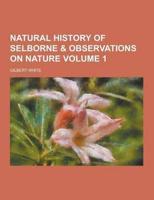 Natural History of Selborne & Observations on Nature Volume 1