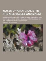 Notes of a Naturalist in the Nile Valley and Malta; A Narrative of Exploration and Research in Connection With the Natural History, Geology, and Archa