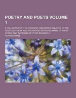 Poetry and Poets; A Collection of the Choicest Anecdotes Relative to the Poets of Every Age and Nation. With Specimens of Their Works and Sketches Of