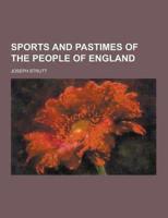 Sports and Pastimes of the People of England