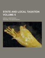State and Local Taxation; Annual Conference ... Volume 6
