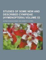 Studies of Some New and Described Cynipidae (Hymenoptera) Volume 53