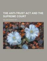 The Anti-Trust ACT and the Supreme Court