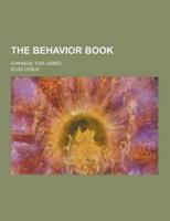 The Behavior Book; A Manual for Ladies