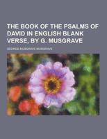 The Book of the Psalms of David in English Blank Verse, by G. Musgrave