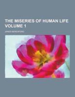 The Miseries of Human Life Volume 1