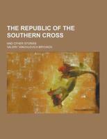 The Republic of the Southern Cross; And Other Stories