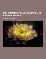 The Strange Transfiguration of Hannah Stubbs
