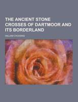 The Ancient Stone Crosses of Dartmoor and Its Borderland