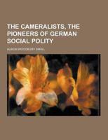 The Cameralists, the Pioneers of German Social Polity
