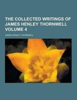 The Collected Writings of James Henley Thornwell Volume 4