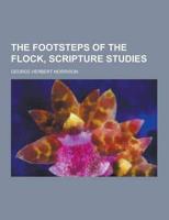 The Footsteps of the Flock, Scripture Studies