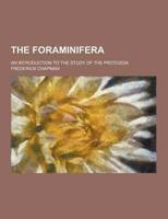 The Foraminifera; An Introduction to the Study of the Protozoa