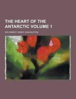 The Heart of the Antarctic Volume 1