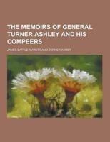 The Memoirs of General Turner Ashley and His Compeers