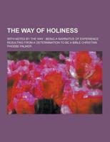 The Way of Holiness; With Notes by the Way