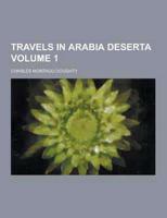 Travels in Arabia Deserta Volume 1