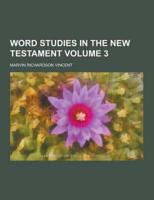 Word Studies in the New Testament Volume 3