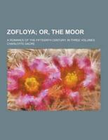 Zofloya; A Romance of the Fifteenth Century. In Three Volumes