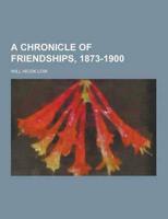 A Chronicle of Friendships, 1873-1900