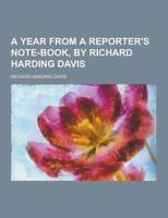 A Year from a Reporter's Note-Book, by Richard Harding Davis
