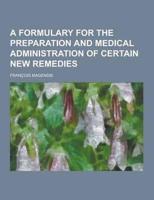 A Formulary for the Preparation and Medical Administration of Certain New Remedies