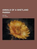 Annals of a Shetland Parish; Delting
