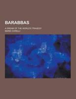 Barabbas; A Dream of the World's Tragedy