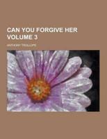 Can You Forgive Her Volume 3