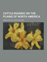 Cattle-Raising on the Plains of North America