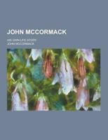 John McCormack; His Own Life Story