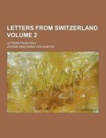 Letters from Switzerland; Letters from Italy Volume 2