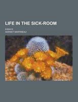 Life in the Sick-Room; Essays