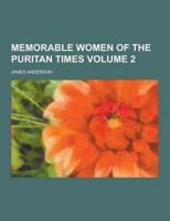 Memorable Women of the Puritan Times Volume 2