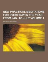 New Practical Meditations for Every Day in the Year Volume 1