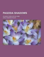 Pagoda Shadows; Studies from Life in China