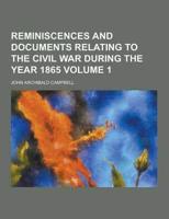 Reminiscences and Documents Relating to the Civil War During the Year 1865 Volume 1