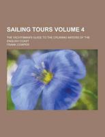 Sailing Tours; The Yachtsman's Guide to the Cruising Waters of the English Coast Volume 4