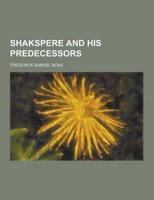 Shakspere and His Predecessors
