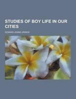 Studies of Boy Life in Our Cities