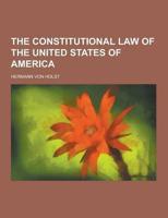 The Constitutional Law of the United States of America
