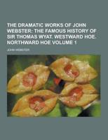 The Dramatic Works of John Webster Volume 1