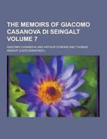 The Memoirs of Giacomo Casanova Di Seingalt Volume 7